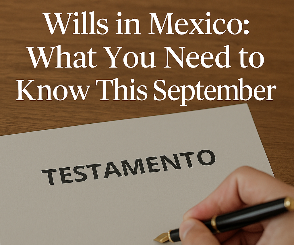 Wills in Mexico: What You Need to Know This September